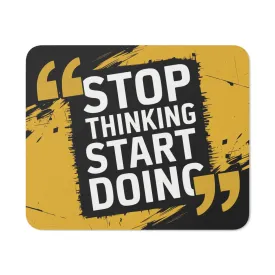 Stop Thinking, Start Doing" Motivational Mouse Pad – Stylish & Durable Desk Mat